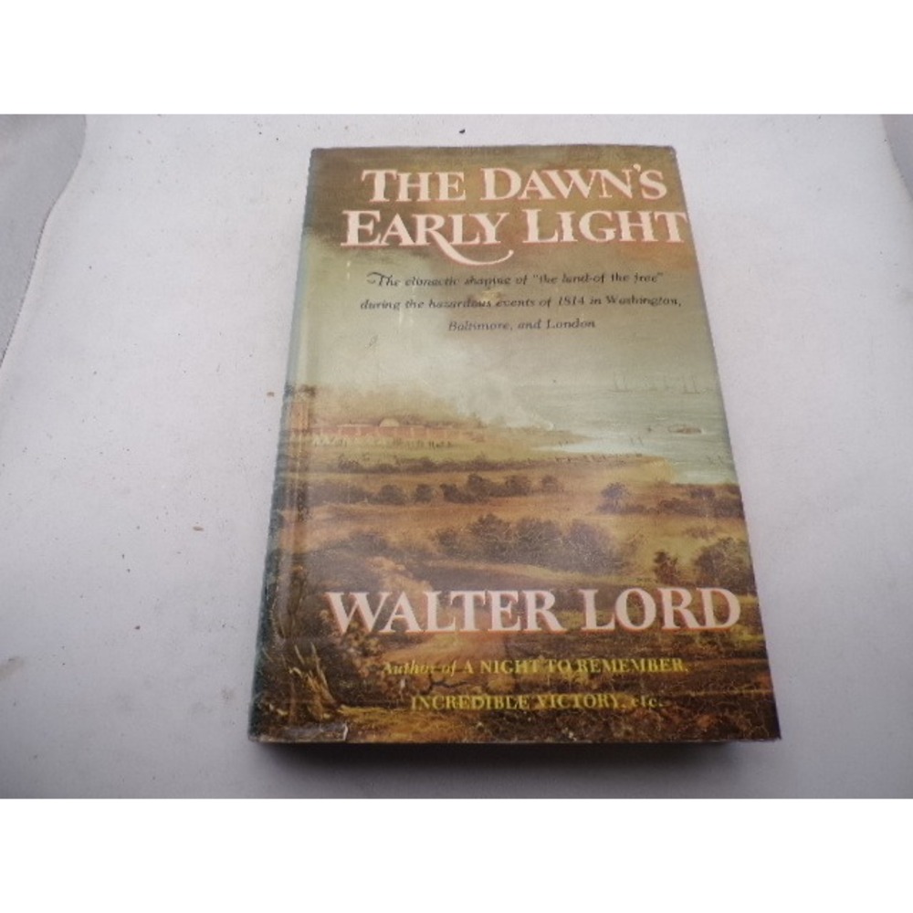 The Dawn's Early Light Walter Lord 1814 War of 1812 History Hardcover 1972